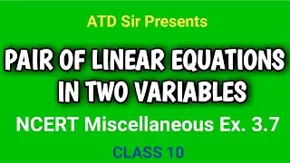 NCERT Misc Ex 3.7 | Pair of Linear Equations in two variables | Class 10 Maths