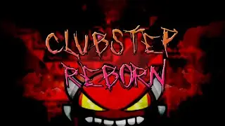 [GD] Clubstep Reborn (Insane Demon) | 100%!