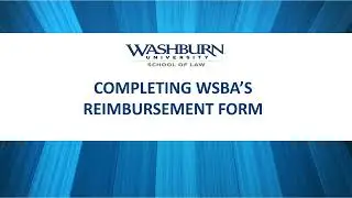 Washburn Student Bar Association (WSBA) - Completing Reimbursement Form