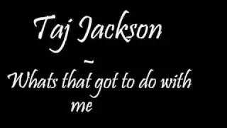 Taj Jackson - Whats that got to do with me