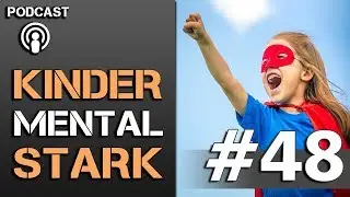 Kinder mental STARK machen! (Podcast)