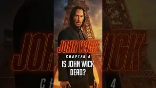 Is John Wick Dead? - John Wick: Chapter 4 