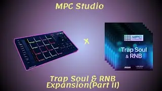 MPC Studio || Trap Soul & RnB Expansion (Part II)