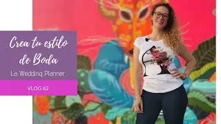 62. CREA TU ESTILO DE BODA - LA WEDDING PLANNER
