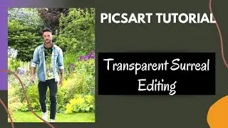 Transparent Surreal Editing|PicsArt Tutorial|The Creative Vision