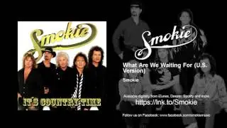 Smokie - What Are We Waiting For - U.S. Version