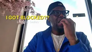 LIVING IN DALLAS | I Got Blocked…This Was Weird