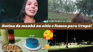 Rotina da manhã no sítio e fomos para Urupá!🎂🎉🥰