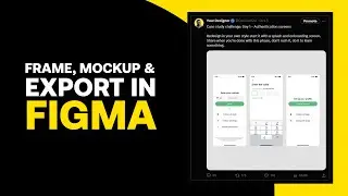 Frame, Mockup and Export in Figma
