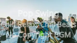 Pop Swing, Upbeat Chillhop, Chill Beats (No Copyright Music) Background music NCS