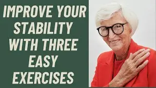 SENIORS: IMPROVE YOUR STABILITY WITH 3 EASY EXERCISES
