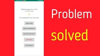 Fix An Unexpected Error Occurred On GB Yo FMwhatsapp problem | Gb Whatsapp Error