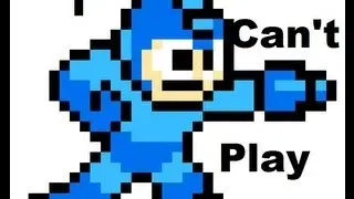 I Can't Play... Mega Man