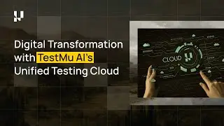 Achieve Seamless Digital Transformation with LambdaTest's Unified Testing Cloud 💥 | LambdaTest