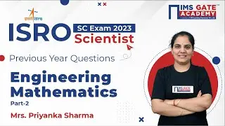 ISRO Scientist SC Exam 2023 PYQs | Engineering Mathematics-Part-2 | Priyanka Sharma Ma'am