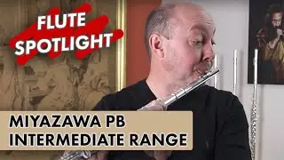Flute Spotlight: Miyazawa Intermediate Series with Ian Mullin