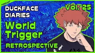 Duckface Diaries: a WORLD TRIGGER Podcast | Vol. 25 Retrospective