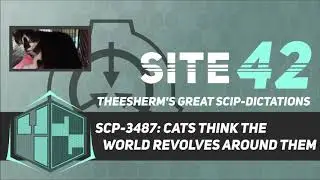 SCP-3487: Cats Think The World Revolves Around Them