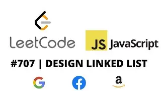 LEETCODE 707 (JAVASCRIPT) | DESIGN LINKED LIST