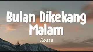 Rossa - Bulan Dikekang Malam (Lirik)