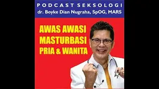 The Pro and Con of Masturbation  - Podcat Dr Boyke Dian Nugraha, SpOG MARS