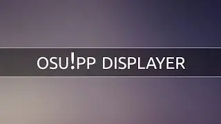osu!pp displayer - как добавить счетчик PP на стриме