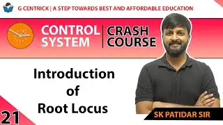 Lec 21 Introduction of Root Locus || CRASH Course || Control System || SK Patidar Sir || GATE-2022