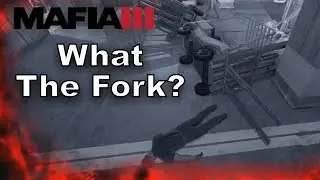 Mafia 3: What The Fork.