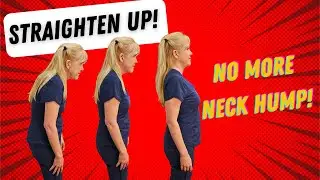 Eliminate Neck Hump and STRAIGHTEN UP for great posture!