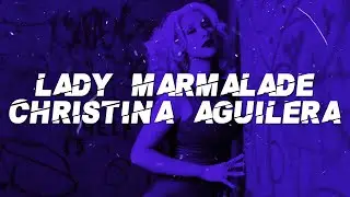 Christina Aguilera, Lil' Kim, Mya, P!nk - Lady Marmalade (Lyrics)