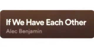 If We Have Each Other (lyric cover) Alec Benjamin full song, requested