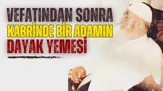 Vefatından Sonra Kabrinde Bir Adamın Dayak Yemesi  -  Mehmed Zahid Kotku Efendi (r.aleyh) Anlatıyor