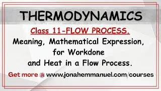 Flow Process Thermodynamics - Meaning, Workdone and Heat, Formula Derivation for Flow Process.