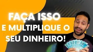 Como fazer o dinheiro virar mais dinheiro