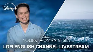 🔴 Young Woman and the Sea | Lofi Ambient English Channel Livestream | Now Streaming on Disney+