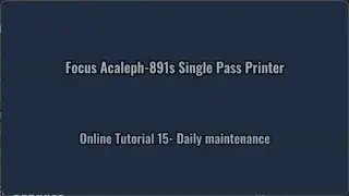 FocusInc. Single Pass UV Printer Acaleph-891S Printer Tutorial-15  Daily Maintenance