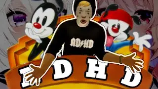 ADHD: In Animaniacs style (for all my pals to relate to)