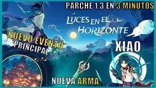 PARCHE 1.3 EN 3 MINUTOS  Xiao,Espada de Jade,Eventos Principales , Secundarios,Concurso