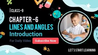Class - 9 Maths Chapter -6 Lines and Angles Introduction | NCERT | Let's Start Learning