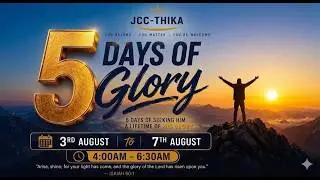 WELCOME TO OUR     5 DAYS OF GLORY(JCC THIKA)