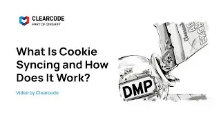 What is Cookie Syncing and How Does It Work? By Clearcode