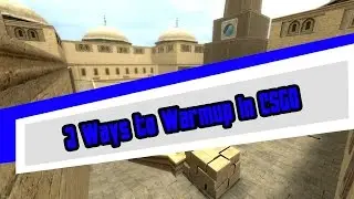 3 Ways to Warmup in CSGO