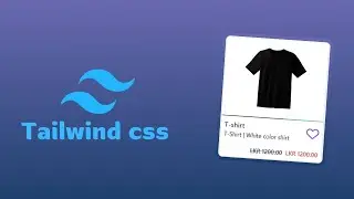 Design A Modern Product Card Using Tailwind CSS  | Tailwind CSS Tutorial