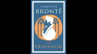 "The Professor" by Charlotte Brontë | CHAPTER 18