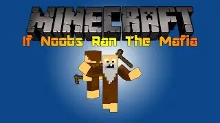 Minecraft | If Noobs Ran The Mafia -TheInsanenoobs