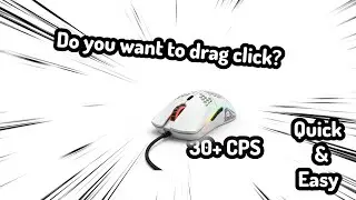How to Drag Click 30+ CPS!