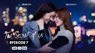The Secret of Us Episode 7 (ENG SUB) Thai Girl Love Drama