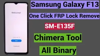Samsung Galaxy F13 SM-E135F One Click FRP Lock Remove Done Via Chimera Tool All Binary | EUB Mode