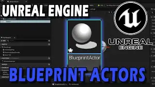 Introduction To Blueprint Actors | Unreal Engine Blueprint Basics For Beginners [TUTORIAL]