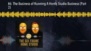 #6: The Business of Running A Home Studio Business (Part 2)